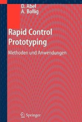 Rapid Control Prototyping: Methoden und Anwendungen - Dirk Abel,Alexander Bollig - cover