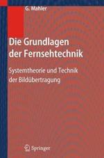 Die Grundlagen der Fernsehtechnik: Systemtheorie und Technik der Bildübertragung