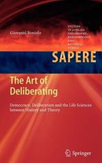 The Art of Deliberating: Democracy, Deliberation and the Life Sciences between History and Theory