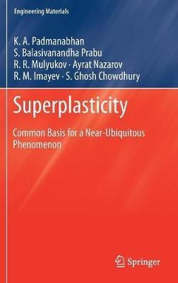 Superplasticity: Common Basis for a Near-Ubiquitous Phenomenon - K. A. Padmanabhan,S. Balasivanandha Prabu,R. R. Mulyukov - cover