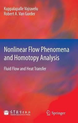 Nonlinear Flow Phenomena and Homotopy Analysis: Fluid Flow and Heat Transfer - Kuppalapalle Vajravelu,Robert A. Van Gorder - cover