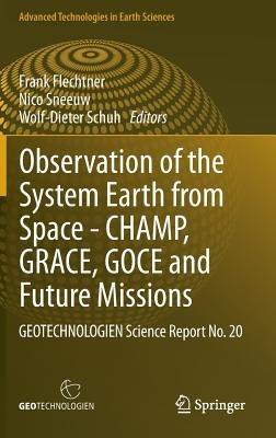 Observation of the System Earth from Space - CHAMP, GRACE, GOCE and future missions: GEOTECHNOLOGIEN Science Report No. 20 - cover