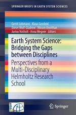 Earth System Science: Bridging the Gaps between Disciplines: Perspectives from a Multi-Disciplinary Helmholtz Research School