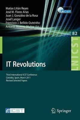 IT Revolutions: Third International ICST Conference, Cordoba, Spain, March 23-25, 2011, Revised Selected Papers - cover