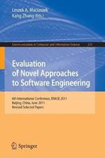 Evaluation of Novel Approaches to Software Engineering: 6th International Conference, ENASE 2011, Beijing, China, June 8-11, 2011. Revised Selected Papers