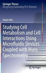 Studying Cell Metabolism and Cell Interactions Using Microfluidic Devices Coupled with Mass Spectrometry
