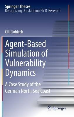 Agent-Based Simulation of Vulnerability Dynamics: A Case Study of the German North Sea Coast - Cilli Sobiech - cover