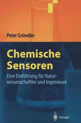 Chemische Sensoren: Eine Einführung für Naturwissenschaftler und Ingenieure - Peter Gründler - cover