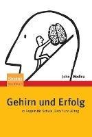 Gehirn und Erfolg: 12 Regeln für Schule, Beruf und Alltag - John Medina - cover
