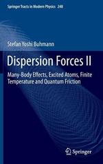 Dispersion Forces II: Many-Body Effects, Excited Atoms, Finite Temperature and Quantum Friction