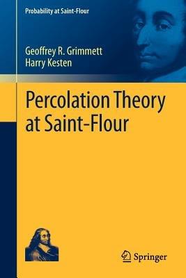Percolation Theory at Saint-Flour - Geoffrey R. Grimmett,Harry Kesten - cover