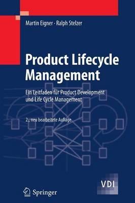 Product Lifecycle Management: Ein Leitfaden für Product Development und Life Cycle Management - Martin Eigner,Ralph Stelzer - cover