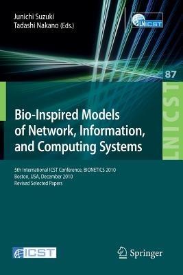 Bio-Inspired Models of Network, Information, and Computing Systems: 5th International ICST Conference, BIONETICS 2010, Boston - cover