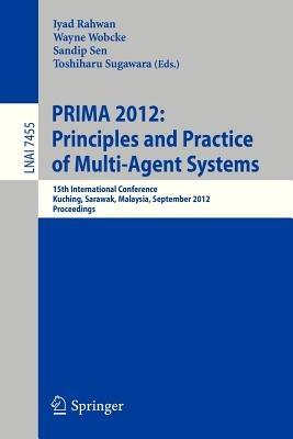 Principles and Practice of Multi-Agent Systems: 15th International Conference, PRIMA 2012, Kuching, Sarawak, Malaysia, September 3-7, 2012, Proceedings - cover
