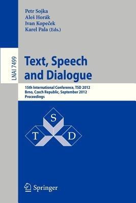 Text, Speech and Dialogue: 15th International Conference, TSD 2012, Brno, Czech Republic, September 3-7, 2012,  Proceedings - cover