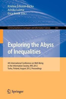 Exploring the Abyss of Inequalities: 4th International Conference on Well-Being in the Information Society, WIS 2012, Turku, Finland, August 22-24, 2012. Proceedings - cover