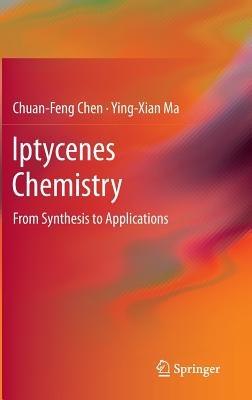 Iptycenes Chemistry: From Synthesis to Applications - Chuan-Feng Chen,Ying-Xian Ma - cover