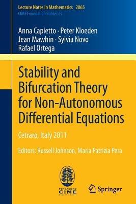 Stability and Bifurcation Theory for Non-Autonomous Differential Equations: Cetraro, Italy 2011, Editors: Russell Johnson, Maria Patrizia Pera - Anna Capietto,Peter Kloeden,Jean Mawhin - cover