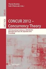 CONCUR 2012- Concurrency Theory: 23rd International Conference, CONCUR 2012, Newcastle upon Tyne, September 4-7, 2012. Proceedings