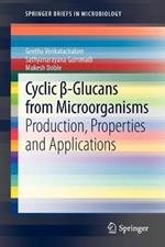 Cyclic ß-Glucans from Microorganisms: Production, Properties and Applications