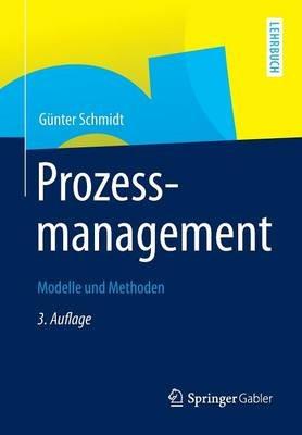 Prozessmanagement: Modelle und Methoden - Günter Schmidt - cover