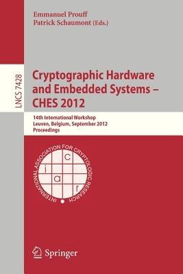 Cryptographic Hardware and Embedded Systems -- CHES 2012: 14th International Workshop, Leuven, Belgium, September 9-12, 2012, Proceedings - cover