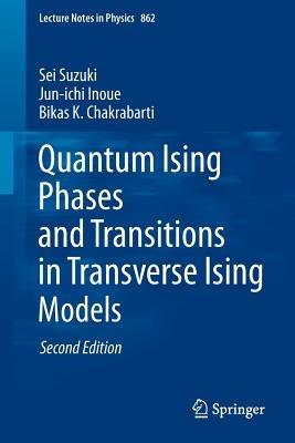 Quantum Ising Phases and Transitions in Transverse Ising Models - Sei Suzuki,Jun-ichi Inoue,Bikas K. Chakrabarti - cover