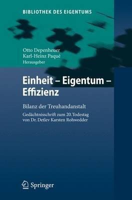 Einheit - Eigentum - Effizienz: Bilanz der Treuhandanstalt  Gedächtnisschrift zum 20. Todestag von Dr. Detlev Karsten Rohwedder - cover