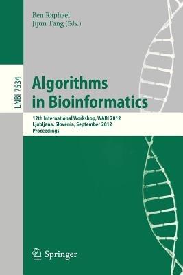 Algorithms in Bioinformatics: 12th International Workshop, WABI 2012, Ljubljana, Slovenia, September 10-12, 2012. Proceedings - cover