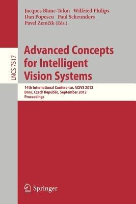 Advanced Concepts for Intelligent Vision Systems: 14th International Conference, ACIVS 2012, Brno, Czech Republic, September 4-7, 2012, Proceedings - cover