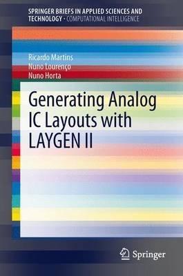 Generating Analog IC Layouts with LAYGEN II - Ricardo M. F. Martins,Nuno C. C. Lourenço,Nuno C.G. Horta - cover