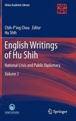 English Writings of Hu Shih: National Crisis and Public Diplomacy (Volume 3)