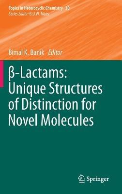 ß-Lactams: Unique Structures of Distinction for Novel Molecules - cover