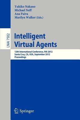 Intelligent Virtual Agents: 12th International Conference, IVA 2012, Santa Cruz, CA, USA, September, 12-14, 2012. Proceedings - cover