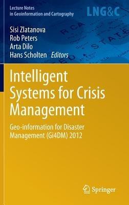 Intelligent Systems for Crisis Management: Geo-information for Disaster Management (Gi4DM) 2012 - cover