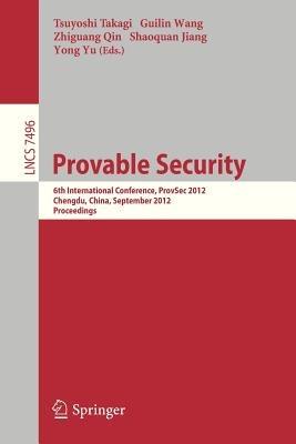 Provable Security: 6th International Conference, ProvSec 2012, Chengdu, China, September 26-28, 2012, Proceedings - cover