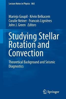 Studying Stellar Rotation and Convection: Theoretical Background and Seismic Diagnostics - cover