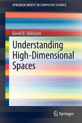 Understanding High-Dimensional Spaces - David B. Skillicorn - cover
