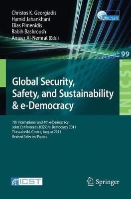 Global Security, Safety, and Sustainability: 7th International and 4th e-Democracy Joint Conferences, ICGS3/e-Democracy 2011, Thessaloniki, Greece, August 24-26, 2011, Revised Selected Papers - cover