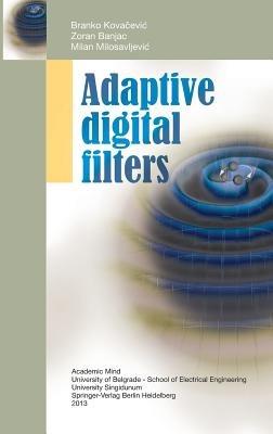 Adaptive Digital Filters - Branko Kovacevic,Zoran Banjac,Milan Milosavljevic - cover