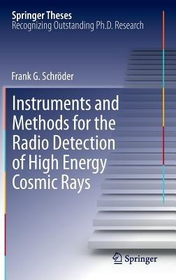 Instruments and Methods for the Radio Detection of High Energy Cosmic Rays - Frank Schröder - cover