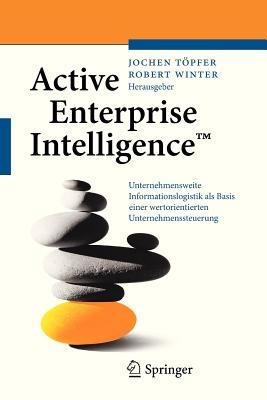 Active Enterprise Intelligence™: Unternehmensweite Informationslogistik als Basis einer wertorientierten Unternehmenssteuerung - cover