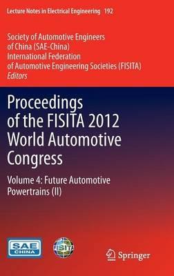 Proceedings of the FISITA 2012 World Automotive Congress: Volume 4: Future Automotive Powertrains (II) - cover