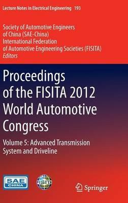 Proceedings of the FISITA 2012 World Automotive Congress: Volume 5: Advanced Transmission System and Driveline - cover