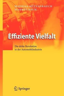Effiziente Vielfalt: Die dritte Revolution in der Automobilindustrie - Mathias Hüttenrauch,Markus Baum - cover