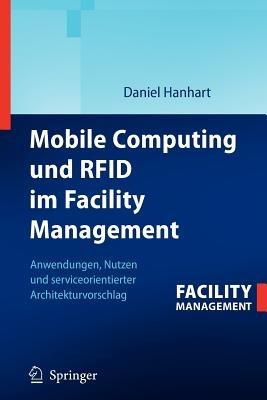 Mobile Computing und RFID im Facility Management: Anwendungen, Nutzen und serviceorientierter Architekturvorschlag - Daniel Hanhart - cover