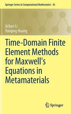 Time-Domain Finite Element Methods for Maxwell's Equations in Metamaterials - Jichun Li,Yunqing Huang - cover