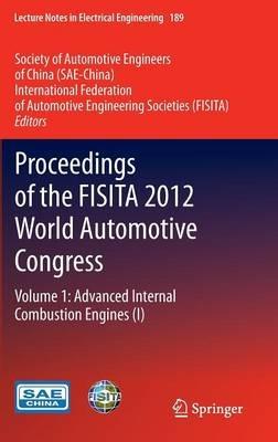 Proceedings of the FISITA 2012 World Automotive Congress: Volume 1: Advanced Internal Combustion Engines (I) - cover