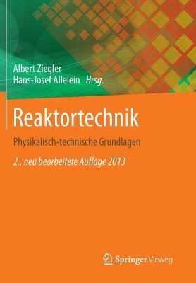 Reaktortechnik: Physikalisch-technische Grundlagen - cover