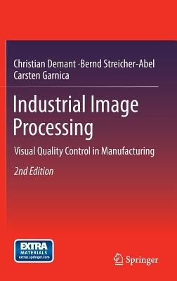 Industrial Image Processing: Visual Quality Control in Manufacturing - Christian Demant,Bernd Streicher-Abel,Carsten Garnica - cover